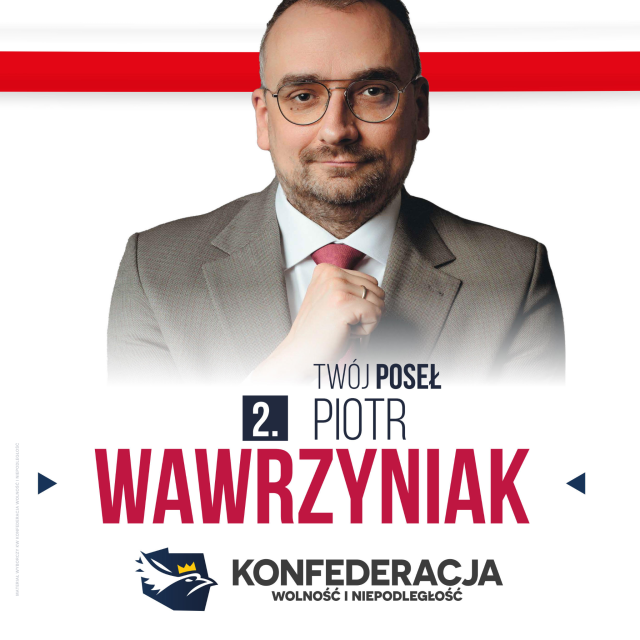 Twój Poseł - Piotr Wawrzyniak. Nr 2 na liście - Konfederacja